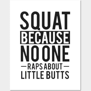 Squat Because No One Raps About Little Butts Posters and Art